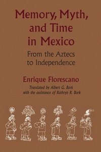 bokomslag Memory, Myth, and Time in Mexico