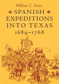 bokomslag Spanish Expeditions into Texas, 1689-1768