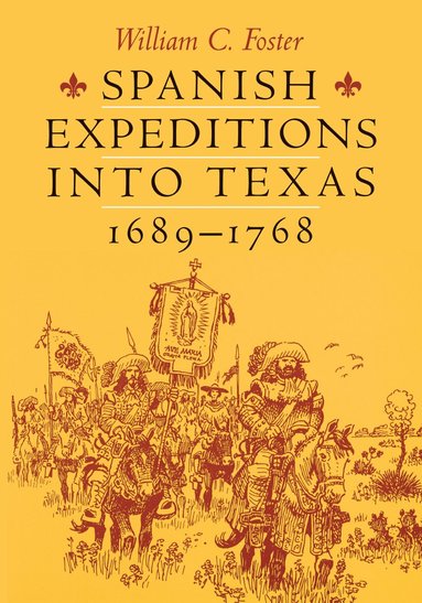 bokomslag Spanish Expeditions Into Texas, 1689-1768