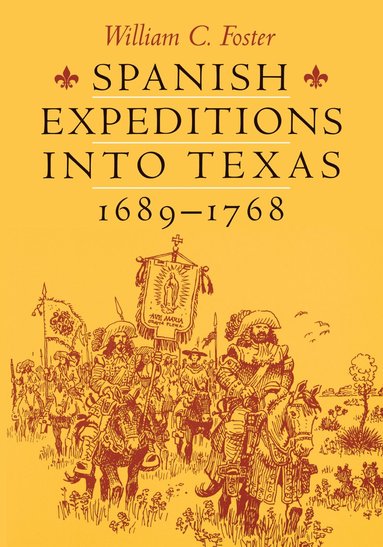 bokomslag Spanish Expeditions into Texas, 1689-1768