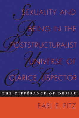 Sexuality and Being in the Poststructuralist Universe of Clarice Lispector 1