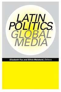 bokomslag Latin Politics, Global Media
