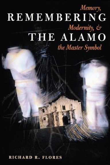 Richard R. Flores - Remembering the Alamo, Häftad