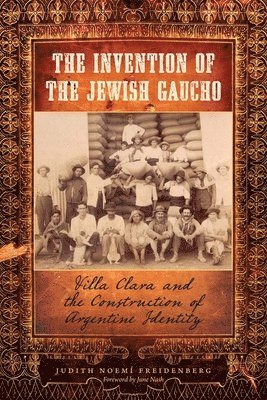 Judith Noemí Freidenberg - Invention of the Jewish Gaucho, Häftad