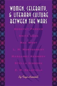 bokomslag Women, Celebrity, and Literary Culture between the Wars