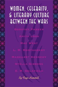 bokomslag Women, Celebrity, and Literary Culture Between the Wars