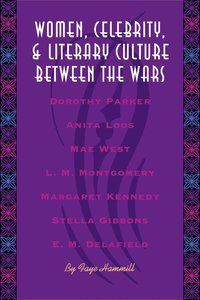 bokomslag Women, Celebrity, and Literary Culture between the Wars