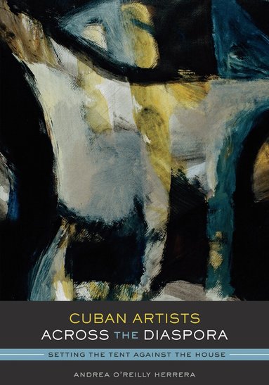 Andrea O’Reilly Herrera - Cuban Artists Across the Diaspora, Häftad