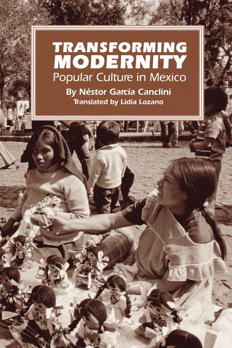 Néstor García Canclini - Transforming Modernity, Häftad