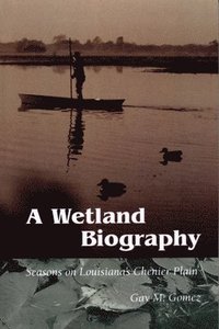 bokomslag A Wetland Biography