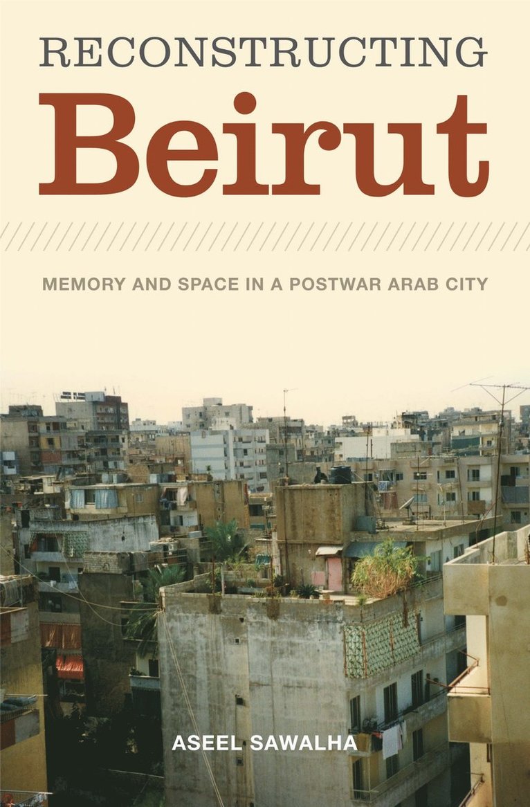 Aseel Sawalha - Reconstructing Beirut, Häftad
