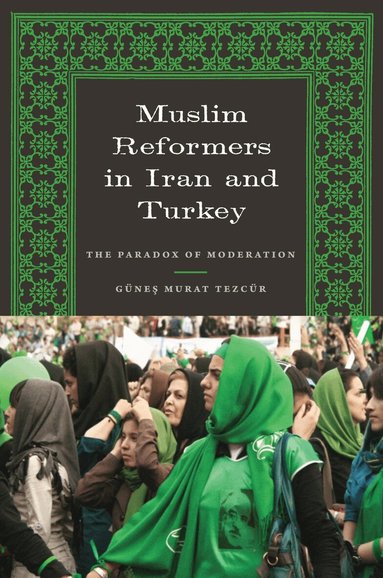 Günes Murat Tezcür - Muslim Reformers in Iran and Turkey, Häftad