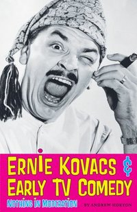 bokomslag Ernie Kovacs & Early TV Comedy