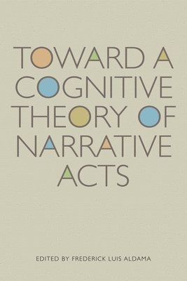 Toward a Cognitive Theory of Narrative Acts 1