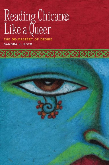 Sandra K. Soto - Reading Chican@ Like a Queer, Häftad