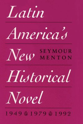 Seymour Menton - Latin America's New Historical Novel, Häftad