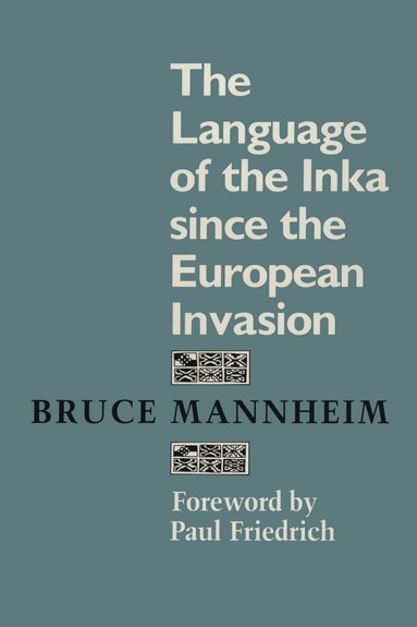Bruce Mannheim - Language of the Inka Since the European Invasion, Häftad