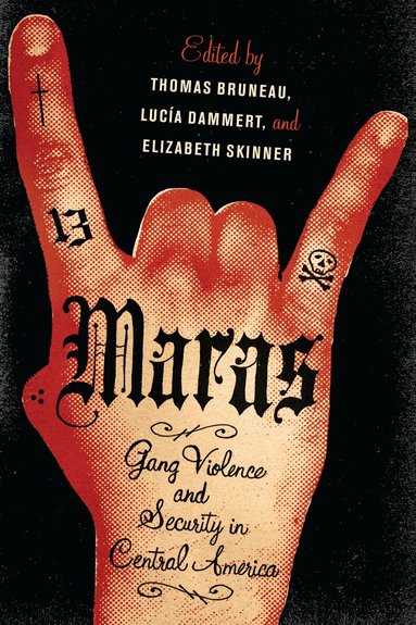 Thomas C. Bruneau, Lucía Dammert, Elizabeth Skinner - Maras, Häftad
