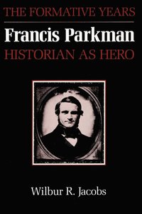 bokomslag Francis Parkman, Historian As Hero