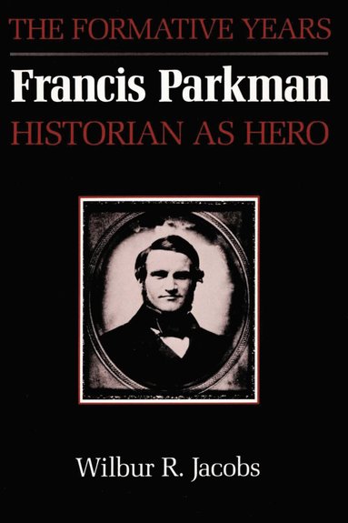 bokomslag Francis Parkman, Historian As Hero