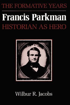 Francis Parkman, Historian As Hero