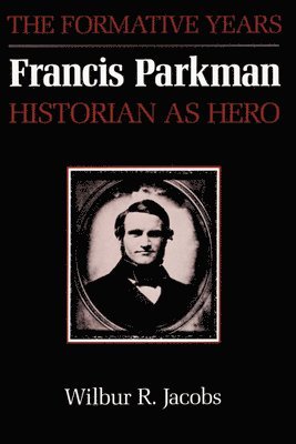 Francis Parkman, Historian as Hero 1