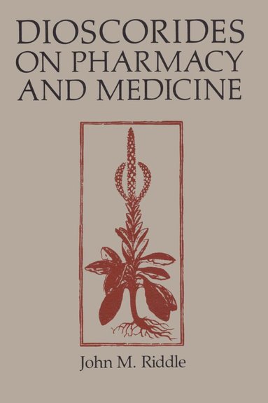 John M. Riddle - Dioscorides on Pharmacy and Medicine, Häftad
