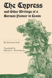 bokomslag Cypress and Other Writings of a German Pioneer in Texas