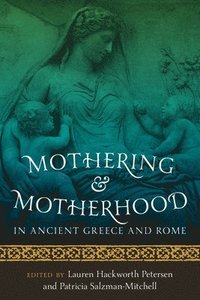 bokomslag Mothering and Motherhood in Ancient Greece and Rome