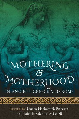 Mothering and Motherhood in Ancient Greece and Rome 1