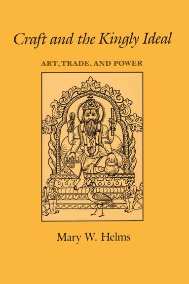 Mary W. Helms - Craft and the Kingly Ideal, Häftad