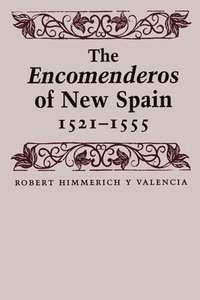 bokomslag The Encomenderos of New Spain, 1521-1555