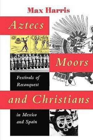 bokomslag Aztecs, Moors, and Christians