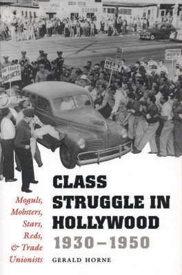 Class Struggle in Hollywood, 1930-1950 1