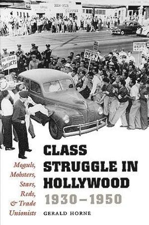 Class Struggle in Hollywood, 1930-1950