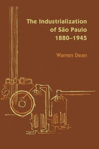 bokomslag The Industrialization of So Paulo, 1800-1945