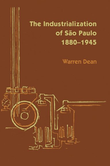Warren Dean - Industrialization of São Paulo, 1800-1945, Häftad