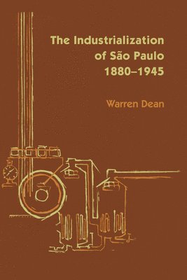 Warren Dean - Industrialization of São Paulo, 1800-1945, Häftad