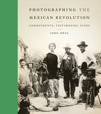 bokomslag Photographing the Mexican Revolution