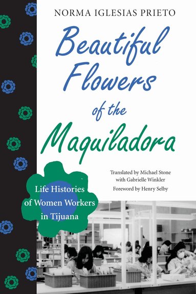Norma Iglesias Prieto - Beautiful Flowers of the Maquiladora, Häftad