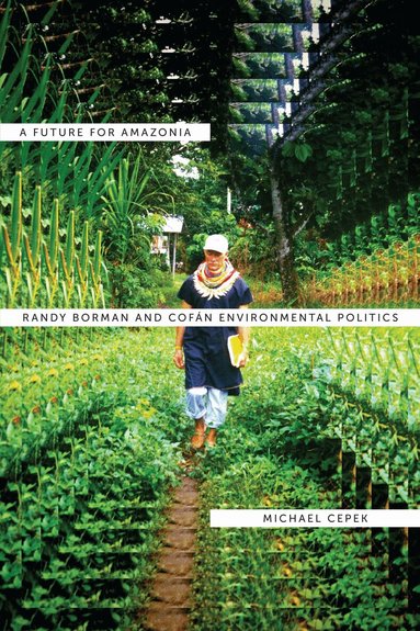 Michael L. Cepek - Future for Amazonia, Häftad