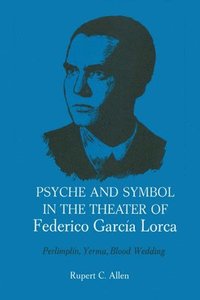 bokomslag Psyche and Symbol in the Theater of Federico Garcia Lorca