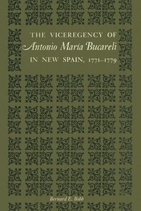 bokomslag The Viceregency of Antonio Mara Bucareli in New Spain, 17711779