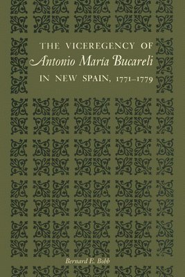 bokomslag The Viceregency of Antonio Mara Bucareli in New Spain, 17711779