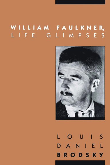 bokomslag William Faulkner, Life Glimpses