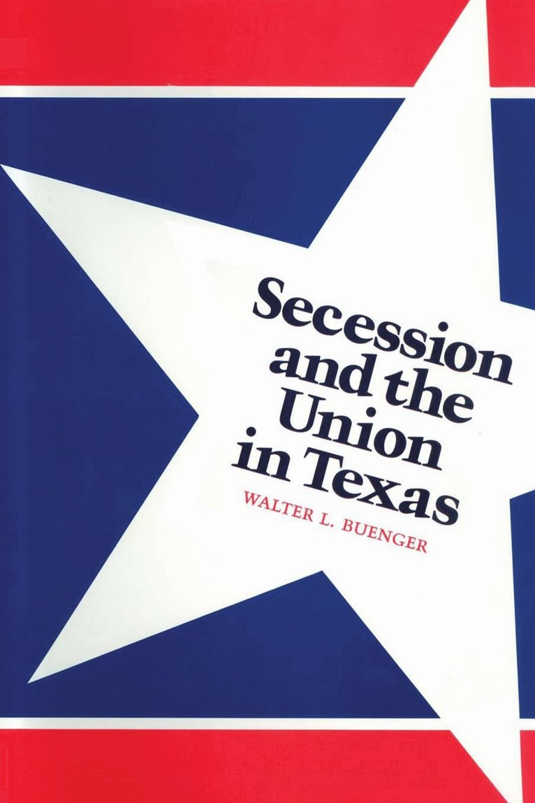 Secession and the Union in Texas 1