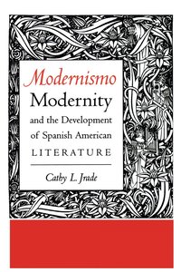 bokomslag Modernismo, Modernity and the Development of Spanish American Literature