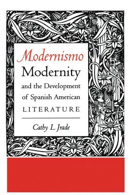 Modernismo, Modernity and the Development of Spanish American Literature 1