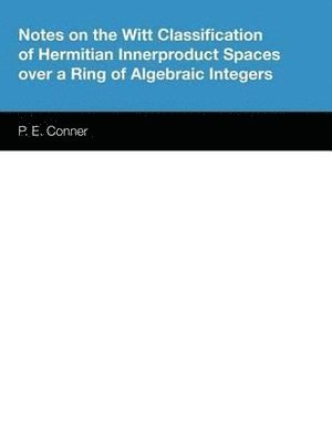 bokomslag Notes on the Witt Classification of Hermitian Innerproduct Spaces Over a Ring of Algebraic Integers
