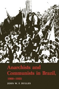 bokomslag Anarchists and Communists in Brazil, 1900-1935